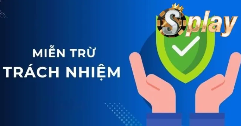 Người chơi tại Splay khi nào không được miễn trừ trách nhiệm